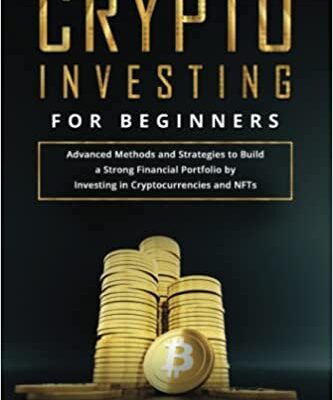 خرید و دانلود نسخه کامل کتاب Crypto Investing for Beginners: Advanced Methods and Strategies to Build a Strong Financial Portfolio –  +  PDF