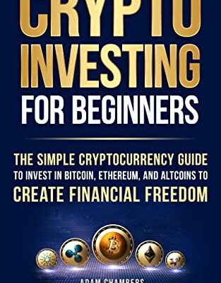 خرید و دانلود نسخه کامل کتاب Crypto Investing for Beginners: The Simple Cryptocurrency Guide to Invest in Bitcoin, Ethereum, and Altcoins to Create Financial Freedom – + PDF