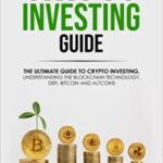 خرید و دانلود نسخه کامل کتاب Crypto investing Guide: The ultimate guide to Crypto Investing, Understanding the blockchain technology, defi, Bitcoin and Altcoins –  + Convered PDF