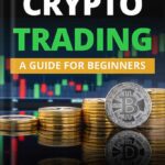 خرید و دانلود نسخه کامل کتاب CRYPTO TRADING: A Guide for Beginners to Know About Cryptocurrency Market, Crypto Investing, and Cryptocurrency Mining (Day Trading Book 4) by Andrew Elder