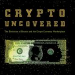 خرید و دانلود نسخه کامل کتاب Crypto Uncovered: The Evolution of Bitcoin and the Crypto Currency Marketplace – Orginal Pdf