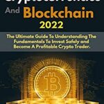 خرید و دانلود نسخه کامل کتاب Cryptocurrencies and Blockchain 2022: The Ultimate Guide To Understanding The Fundamentals To Invest Safely and Become A Profitable Crypto Trader [2022] –  +  pdf