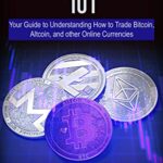 خرید و دانلود نسخه کامل کتاب Cryptocurrency 101: Your Guide to Understanding How to Trade Bitcoin, Altcoin, and other Online Currencies –  +  PDF