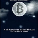خرید و دانلود نسخه کامل کتاب Cryptocurrency – A Trader’s Handbook: A Complete Guide On How To Trade Bitcoin And Altcoins –  +  PDF
