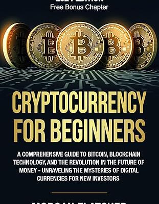 خرید و دانلود نسخه کامل کتاب Cryptocurrency For Beginners: A Comprehensive Guide to Bitcoin, Blockchain Technology, and the Revolution in the Future of Money – Unraveling the Mysteries of Digital Currencies for New Investors –  +  Pdf