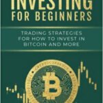 خرید و دانلود نسخه کامل کتاب Cryptocurrency Investing for Beginners:  Trading Strategies for How to Invest in Bitcoin and More[2022] –  +  pdf