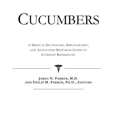 خرید و دانلود نسخه کامل کتاب Cucumbers – A Medical Dictionary, Bibliography, and Annotated Research Guide to Internet References