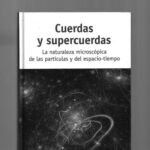 خرید و دانلود نسخه کامل کتاب Cuerdas y Supercuerdas – La naturaleza microcópica de las partículas y del espacio-tiempo