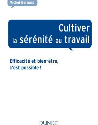 خرید و دانلود نسخه کامل کتاب Cultiver la Sérénité au Travail – Efficacité et Bien-être, c’est Possible