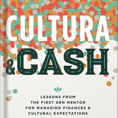 خرید و دانلود نسخه کامل کتاب Cultura and Cash: Lessons from the First Gen Mentor for Managing Finances and Cultural Expectations by Giovanna González