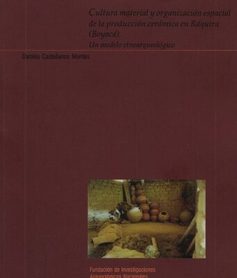 خرید و دانلود نسخه کامل کتاب Cultura material y organización espacial de la producción cerámica en Ráquira (Boyacá). Un modelo etnoarqueológico