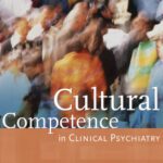 خرید و دانلود نسخه کامل کتاب Cultural Competence in Clinical Psychiatry (Core Competencies in Psychotherapy)