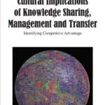 خرید و دانلود نسخه کامل کتاب Cultural Implications of Knowledge Sharing, Management and Transfer: Identifying Competitive Advantage (Premier Reference Source)