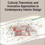 خرید و دانلود نسخه کامل کتاب Cultural, Theoretical, and Innovative Approaches to Contemporary Interior Design