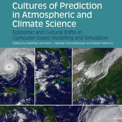خرید و دانلود نسخه کامل کتاب Cultures of Prediction in Atmospheric and Climate Science: Epistemic and Cultural Shifts in Computer-based Modelling and Simulation