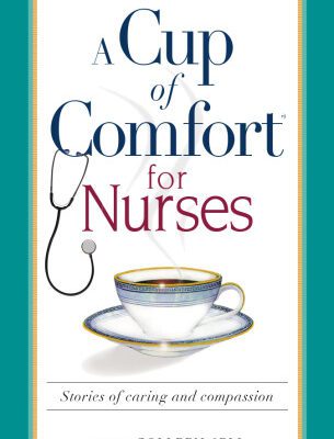خرید و دانلود نسخه کامل کتاب Cup of Comfort for Nurses: Stories of Caring and Compassion