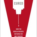 خرید و دانلود نسخه کامل کتاب Cured: How the Berlin Patients Defeated HIV and Forever Changed Medical Science