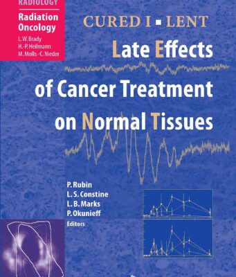 خرید و دانلود نسخه کامل کتاب CURED I – LENT Late Effects of Cancer Treatment on Normal Tissues (Medical Radiology Radiation Oncology)