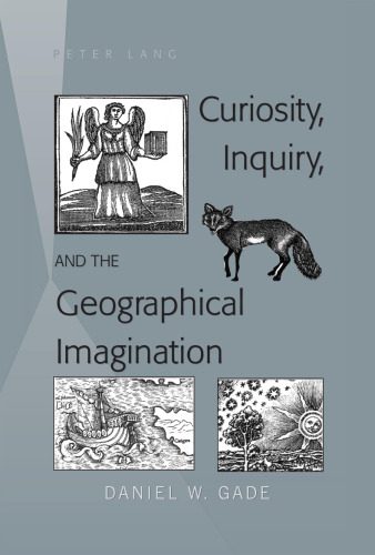 خرید و دانلود نسخه کامل کتاب Curiosity, Inquiry, and the Geographical Imagination_68c0704957751.jpeg خرید و دانلود نسخه کامل کتاب Curiosity, Inquiry, and the Geographical Imagination
