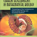 خرید و دانلود نسخه کامل کتاب Current Developments in Mathematical Biology: Proceedings of the Conference on Mathematical Biology and Dynamical Systems, the University of Texas at Tyler, … 2005 (Series on Knots and Everything)