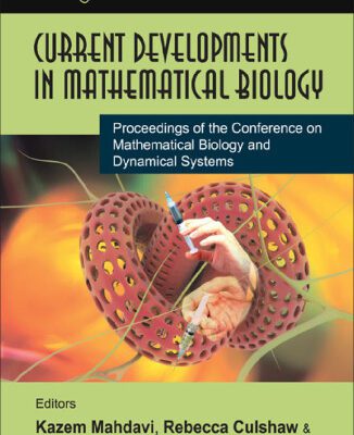 خرید و دانلود نسخه کامل کتاب Current Developments in Mathematical Biology: Proceedings of the Conference on Mathematical Biology and Dynamical Systems, the University of Texas at Tyler, … 2005 (Series on Knots and Everything)
