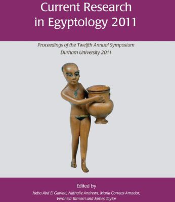 خرید و دانلود نسخه کامل کتاب Current Research in Egyptology 2011: Proceedings of the Twelfth Annual Symposium, Durham 2011