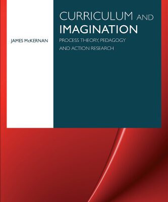 خرید و دانلود نسخه کامل کتاب Curriculum and Imagination: Process Theory, Pedagogy and Action Research