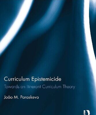 خرید و دانلود نسخه کامل کتاب Curriculum Epistemicide: Towards An Itinerant Curriculum Theory