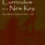 خرید و دانلود نسخه کامل کتاب Curriculum in a New Key: The Collected Works of Ted T. Aoki (Studies in Curriculum Theory Series)