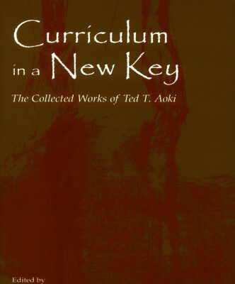 خرید و دانلود نسخه کامل کتاب Curriculum in a New Key: The Collected Works of Ted T. Aoki (Studies in Curriculum Theory Series)