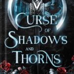 خرید و دانلود نسخه کامل کتاب Curse of Shadows and Thorns: A romantic fairy tale fantasy (The Broken Kingdoms Book 1) by LJ Andrews