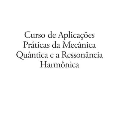 خرید و دانلود نسخه کامل کتاب Curso De Aplicações Práticas da Mecânica Quântica e a Ressonância Harmônica