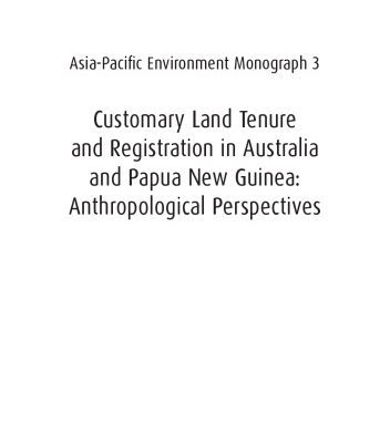 خرید و دانلود نسخه کامل کتاب Customary land tenure and registration in Australia and Papua New Guinea : anthropological perspectives (Asia-Pacific Environment Monograph 3)