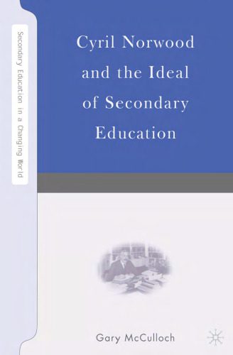 خرید و دانلود نسخه کامل کتاب Cyril Norwood and the Ideal of Secondary Education (Secondary Education in a Changing World)_68c731ea17eef.jpeg خرید و دانلود نسخه کامل کتاب Cyril Norwood and the Ideal of Secondary Education (Secondary Education in a Changing World)