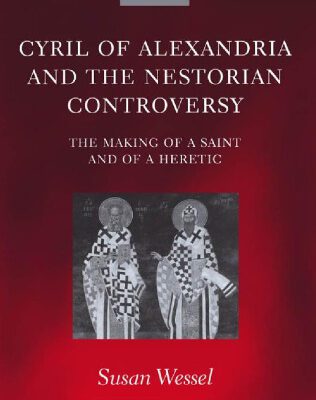 خرید و دانلود نسخه کامل کتاب Cyril of Alexandria and the Nestorian Controversy: The Making of a Saint and of a Heretic (Oxford Early Christian Studies)