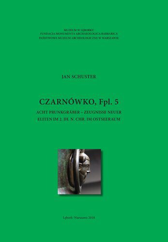 خرید و دانلود نسخه کامل کتاب Czarnówko, Fpl. 5: Acht Prunkgräber – Zeugnisse neuer Eliten im 2. Jh. n. Chr. im Ostseeraum_68c5133b21bb7.jpeg خرید و دانلود نسخه کامل کتاب Czarnówko, Fpl. 5: Acht Prunkgräber – Zeugnisse neuer Eliten im 2. Jh. n. Chr. im Ostseeraum