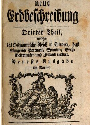 خرید و دانلود نسخه کامل کتاب D. Anton Friderich Büschings neue Erdbeschrebung: das Osmanische Reich in Europa, das Königreich Portugal, Spanien, Groß-Britannien und Irland