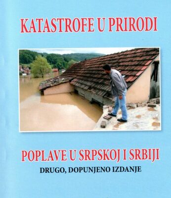 خرید و دانلود نسخه کامل کتاب Катастрофе у природи – Поплаве у Српској и Србији Katastrofe u prirodi – Poplave u Srpskoj i Srbiji