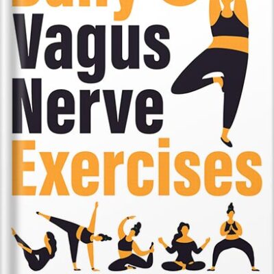 خرید و دانلود نسخه کامل کتاب Daily Vagus Nerve Exercises: A Practical, Step-By-Step Guide to Increasing Your Vagal Tone and Activating The Natural Healing Power of Your Body to Relieve Stress, Anxiety, and Chronic Illnesses by Milly C. Brown