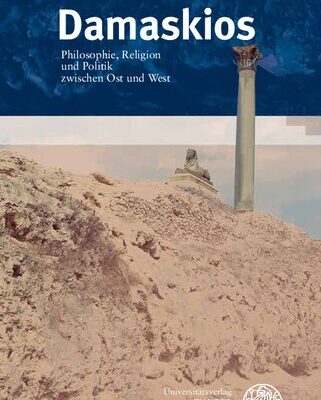 خرید و دانلود نسخه کامل کتاب Damaskios: Philosophie, Religion und Politik zwischen Ost und West