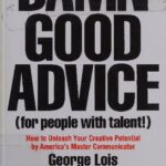 خرید و دانلود نسخه کامل کتاب Damn Good Advice (For People with Talent!): How To Unleash Your Creative Potential by America’s Master Communicator
