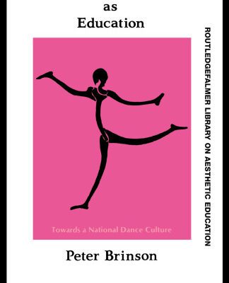 خرید و دانلود نسخه کامل کتاب Dance As Education: Towards A National Dance Culture (Falmer Press Library on Aesthetic Education Series)