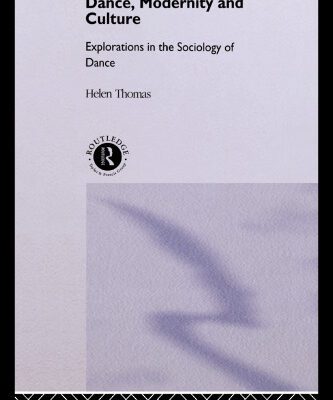 خرید و دانلود نسخه کامل کتاب Dance, Modernity and Culture: Explorations in the Sociology of Dance