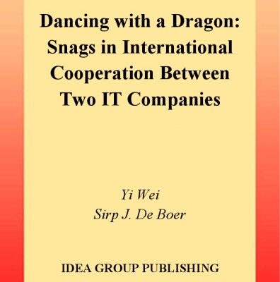خرید و دانلود نسخه کامل کتاب Dancing with a Dragon: Snags in International Cooperation between Two It Companies