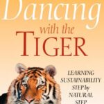 خرید و دانلود نسخه کامل کتاب Dancing with the Tiger: Learning Sustainability Step by Natural Step