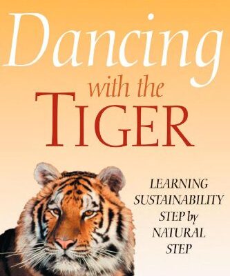 خرید و دانلود نسخه کامل کتاب Dancing with the Tiger: Learning Sustainability Step by Natural Step