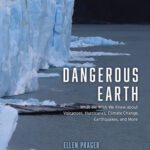 خرید و دانلود نسخه کامل کتاب Dangerous Earth: What We Wish We Knew about Volcanoes, Hurricanes, Climate Change, Earthquakes, and More