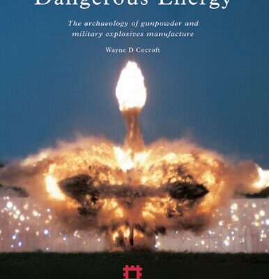 خرید و دانلود نسخه کامل کتاب Dangerous Energy: The Archaeology of Gunpowder and Military Explosives Manufacture