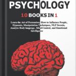 خرید و دانلود نسخه کامل کتاب DARK PSYCHOLOGY: 10 BOOKS IN 1 : Learn the Art of Persuasion, How to Influence People, Hypnosis, Manipulation Techniques, NLP Secrets, Analyze Body language, Mind Control, and Emotional Intelligence. by Joseph griffith