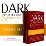 خرید و دانلود نسخه کامل کتاب Dark Psychology and Manipulation: 2 in 1 – Discover the hidden secrets of Dark Psychology, NLP, Manipulation and Body Language. Learn how to analyse people, detect deception and influence anyone